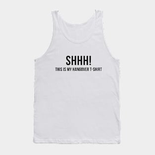 Shhh! This is my hangover tshirt Tank Top